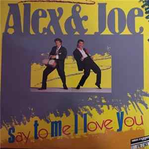 Alex & Joe - Say To Me I Love You Album