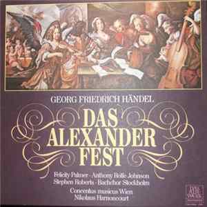 Georg Friedrich Händel - Felicity Palmer • Anthony Rolfe Johnson, Stephen Roberts • Bachchor Stockholm, Concentus Musicus Wien, Nikolaus Harnoncourt - Das Alexanderfest Album