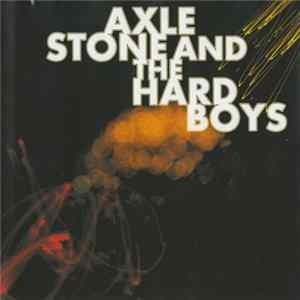Axle Stone And The Hard Boys - Axle Stone And The Hard Boys Album