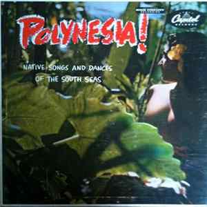 The Royal Polynesians Featuring Charles Mauu - Polynesia! - Native Songs And Dances From The South Seas Album
