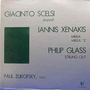 Giacinto Scelsi / Iannis Xenakis / Philip Glass - Paul Zukofsky - Anahit / Mikka / Strung Out Album