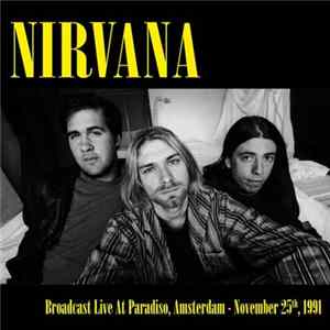 Nirvana - Broadcast Live At Paradiso, Amsterdam - November 25th, 1991 Album