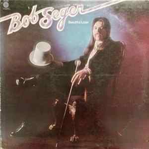 Bob Seger - Beautiful Loser Album
