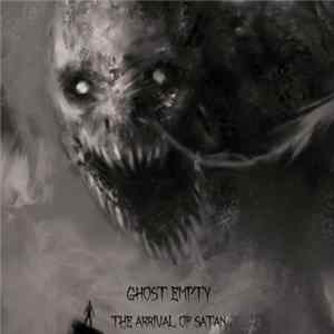 Ghost Empty - The Arrival Of Satan Album