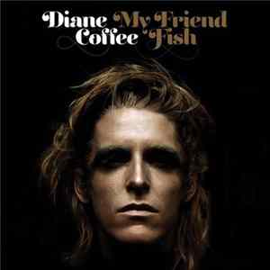 Diane Coffee - My Friend Fish Album