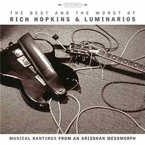 Rich Hopkins & Luminarios - The Best And The Worst Of Rich Hopkins & Luminarios - Musical Rantings From An Arizonan Mesomorph Album