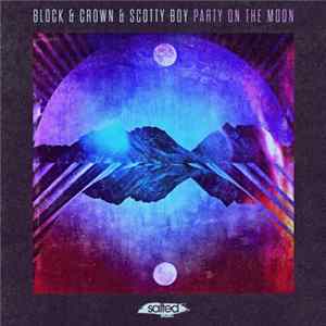 Block & Crown & Scotty Boy - Party On The Moon Album