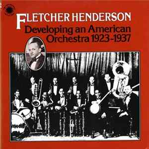 Fletcher Henderson - Developing An American Orchestra 1923-1938 Album