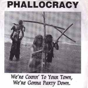 Phallocracy - We're Comin' To Your Town, We're Gonna Party Down Album
