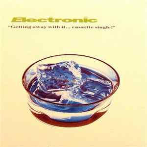 Electronic - Getting Away With It... Cassette Single! Album
