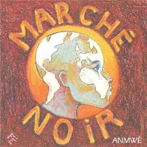 Marché Noir - Anmwé Album