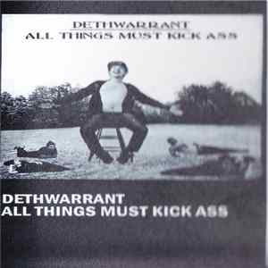 Dethwarrant - All Things Must Kick Ass Album