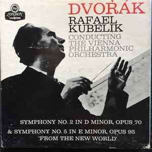Rafael Kubelik, Wiener Philharmoniker, Antonín Dvořák - Symphony No. 2 In D Minor, Op. 70 / Symphony No. 5 In E Minor, Op. 95 "From The New World" Album