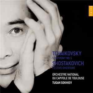 Tchaikovsky / Shostakovich – Orchestre National Du Capitole De Toulouse, Tugan Sokhiev - Symphony No. 5 / Festive Overture Album
