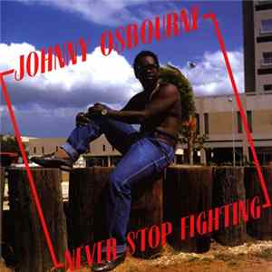 Johnny Osbourne - Never Stop Fighting Album
