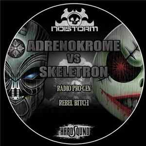 Adrenokrome Vs Skeletron - Radio Pro Gen / Rebel Bitch Album