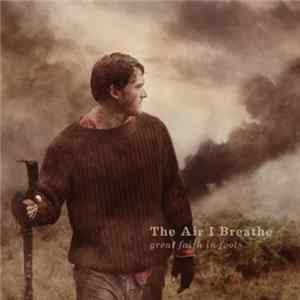 The Air I Breathe - Great Faith In Fools Album
