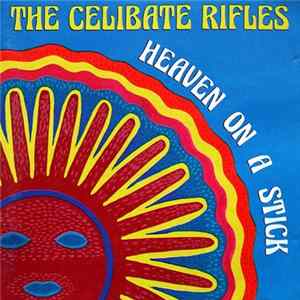 The Celibate Rifles - Heaven On A Stick Album