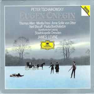 Peter Tschaikowsky, Thomas Allen, Mirella Freni, Anne Sofie von Otter, Neil Shicoff, Paata Burchuladze, Rundfunkchor Leipzig, Staatskapelle Dresden, James Levine - Eugen Onegin Album