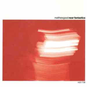Matthew Good - Near Fantastica Album