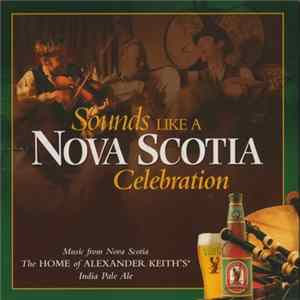 Various - Sounds Like A Nova Scotia Celebration: Music From Nova Scotia - The Home Of Alexander Keith's India Pale Ale Album