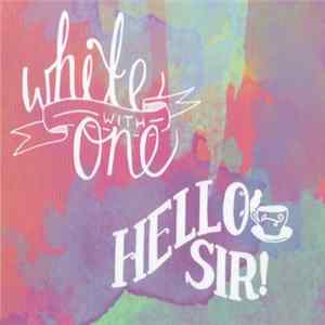 White With One - Hello Sir Album