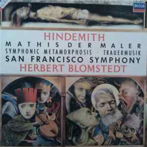 Hindemith – San Francisco Symphony, Herbert Blomstedt - Mathis Der Maler · Symphonic Metamorphosis · Trauermusik Album