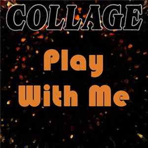 Collage - Play With Me Album