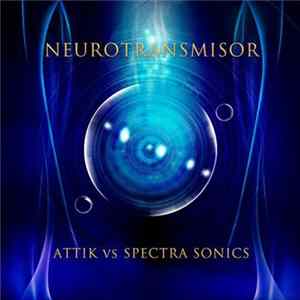 Attik Vs Spectra Sonics - Neurotransmisor Album