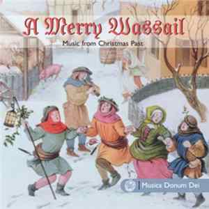Various, Johann Christoph Pez, Giuseppe Torelli, Pietro Antonacci, Samuel Scheidt, Johann Sebastian Bach, John Playford, Gaetano Maria Schiassi - A Merry Wassail Album