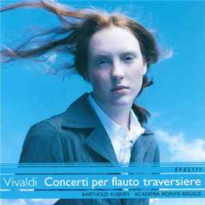 Vivaldi, Barthold Kuijken, Academia Montis Regalis - Concerti per flauto traversiere Album