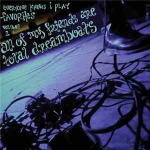 Various - Everyone Knows I Play Favorites Volume 2: All Of My Friends Are Total Dreamboats Album