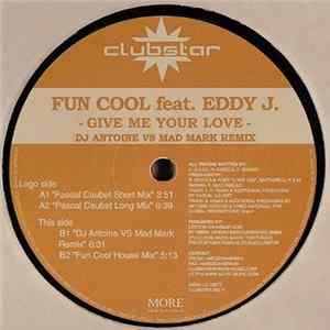Fun Cool Feat. Eddy J. - Give Me Your Love Album