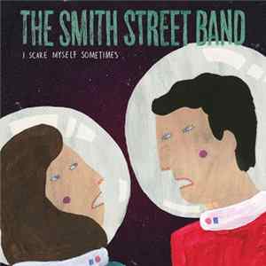 The Smith Street Band - I Scare Myself Sometimes Album