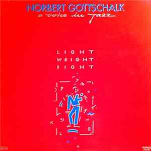 Norbert Gottschalk - A Voice In Jazz - Light-Weight-Sight Album