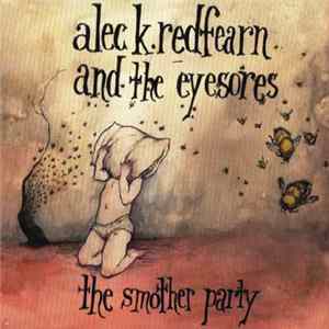 Alec K. Redfearn And The Eyesores - The Smother Party Album