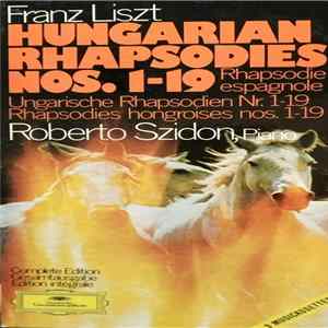 Franz Liszt, Roberto Szidon - Hungarian Rhapsodies Nos. 1-19 (Rhapsodie Espagnole, Ungarische Rhapsodien Nr. 1-19, Rhapsodies Hongroises Nos. 1-19) Album