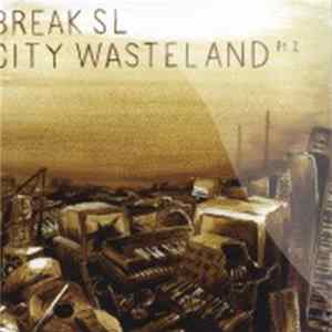 Break SL - City Wasteland Pt. I Album