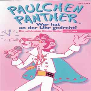 Paulchen Panther - Wer Hat An Der Uhr Gedreht? (Die Schönsten Kinderlieder ...In Rosa) Album