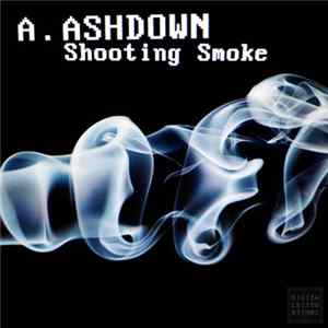 A. Ashdown - Shooting Smoke Album