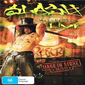 Slash Featuring Myles Kennedy - Made In Stoke • 24/7/11 • Album