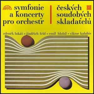 Zdeněk Lukáš • Jindřich Feld • Emil Hlobil • Viktor Kalabis - Symfonie A Koncerty Českých Soudobých Skladatelů / Lukáš, Feld, Hlobil, Kalabis Album