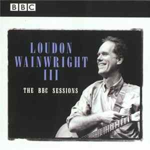 Loudon Wainwright III - The BBC Sessions Album