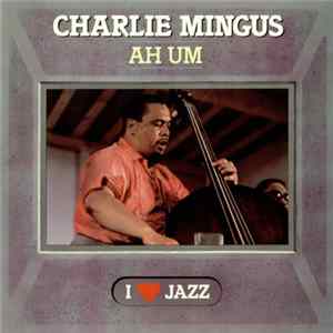 Charles Mingus - Mingus Ah Um Album