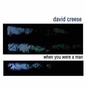 David Creese - When You Were A Man Album