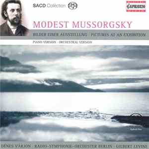 Modest Mussorgsky / Dénes Várjon • Radio-Symphonie-Orchester Berlin • Gilbert Levine - Bilder Einer Ausstellung - Pictures At An Exhibition Album