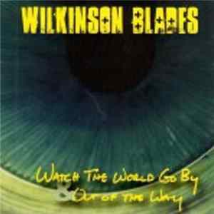 Wilkinson Blades - Watch The World Go By & Out Of The Way Album