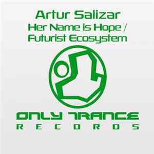Artur Salizar - Her Name Is Hope / Futurist Ecosystem Album