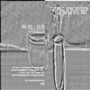 Tangent Precipitate - Disturbed Bits 004 Album