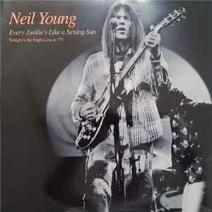 Neil Young - Every Junkie's Like A Setting Sun Album